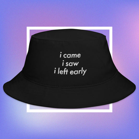 i came i saw i left early bucket